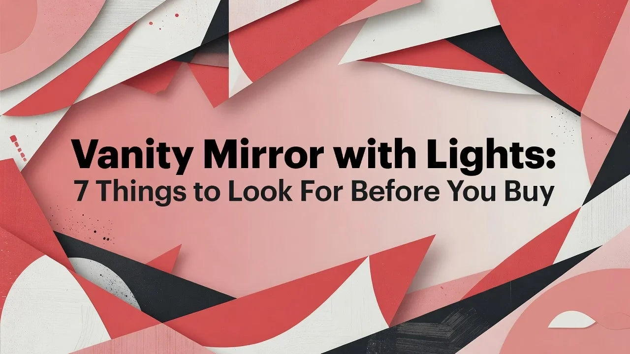 Professional header image for list-based article: Vanity Mirror with Lights: 7 Things to Look For Before Yo...